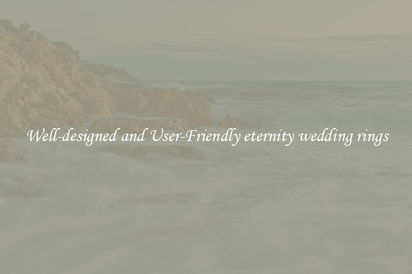 Well-designed and User-Friendly eternity wedding rings