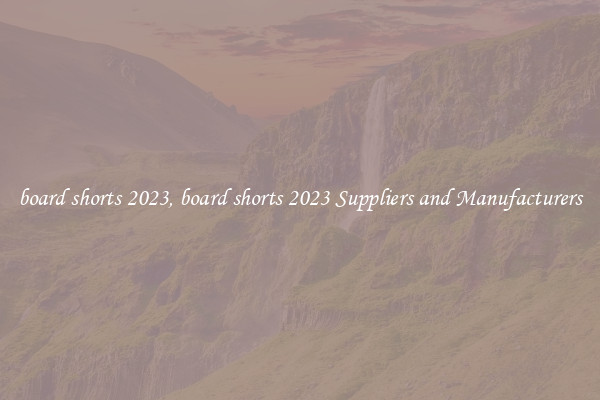 board shorts 2023, board shorts 2023 Suppliers and Manufacturers
