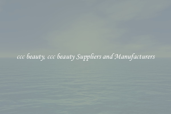 ccc beauty, ccc beauty Suppliers and Manufacturers