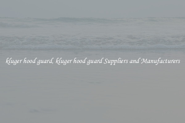 kluger hood guard, kluger hood guard Suppliers and Manufacturers