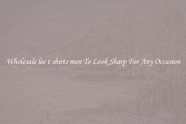 Wholesale lee t shirts men To Look Sharp For Any Occasion
