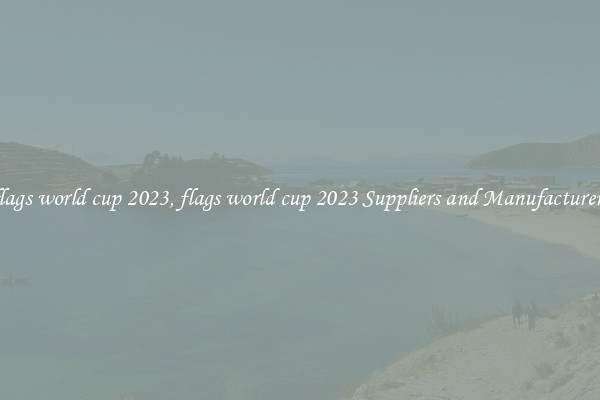 flags world cup 2023, flags world cup 2023 Suppliers and Manufacturers