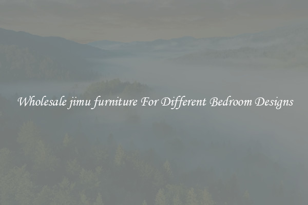 Wholesale jimu furniture For Different Bedroom Designs