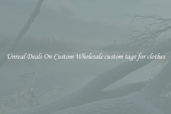 Unreal Deals On Custom Wholesale custom tags for clothes