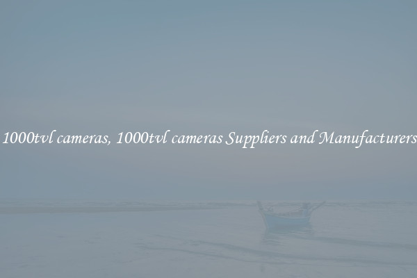 1000tvl cameras, 1000tvl cameras Suppliers and Manufacturers