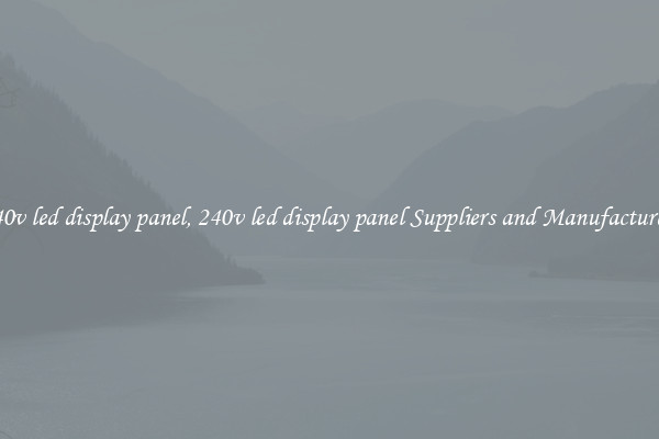 240v led display panel, 240v led display panel Suppliers and Manufacturers