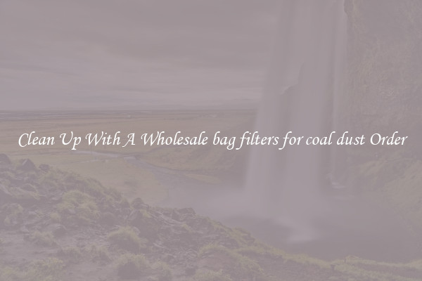 Clean Up With A Wholesale bag filters for coal dust Order