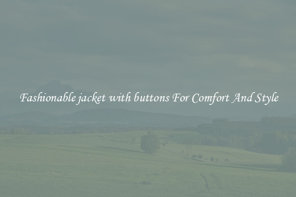 Fashionable jacket with buttons For Comfort And Style