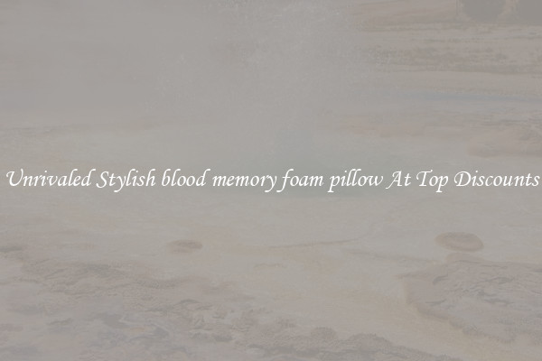 Unrivaled Stylish blood memory foam pillow At Top Discounts