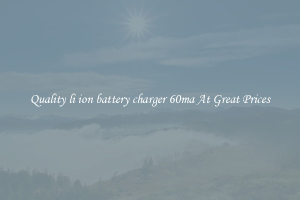 Quality li ion battery charger 60ma At Great Prices