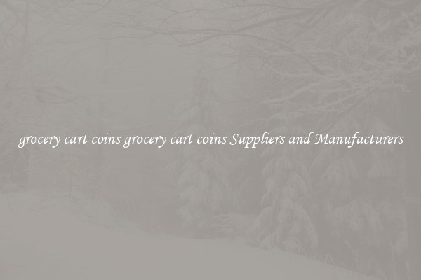 grocery cart coins grocery cart coins Suppliers and Manufacturers