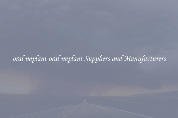 oral implant oral implant Suppliers and Manufacturers