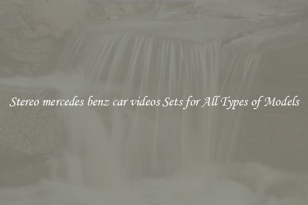 Stereo mercedes benz car videos Sets for All Types of Models