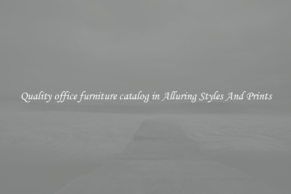 Quality office furniture catalog in Alluring Styles And Prints