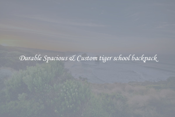 Durable Spacious & Custom tiger school backpack