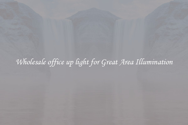 Wholesale office up light for Great Area Illumination