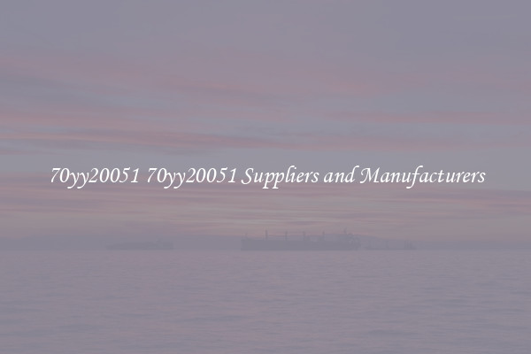 70yy20051 70yy20051 Suppliers and Manufacturers