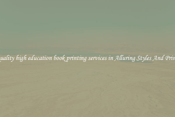 Quality high education book printing services in Alluring Styles And Prints