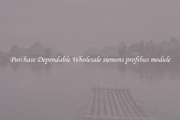 Purchase Dependable Wholesale siemens profibus module