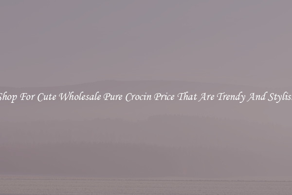 Shop For Cute Wholesale Pure Crocin Price That Are Trendy And Stylish