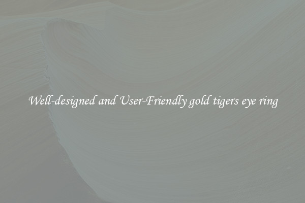 Well-designed and User-Friendly gold tigers eye ring