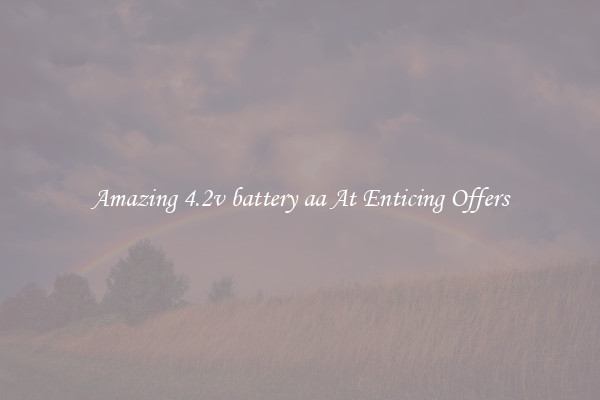 Amazing 4.2v battery aa At Enticing Offers