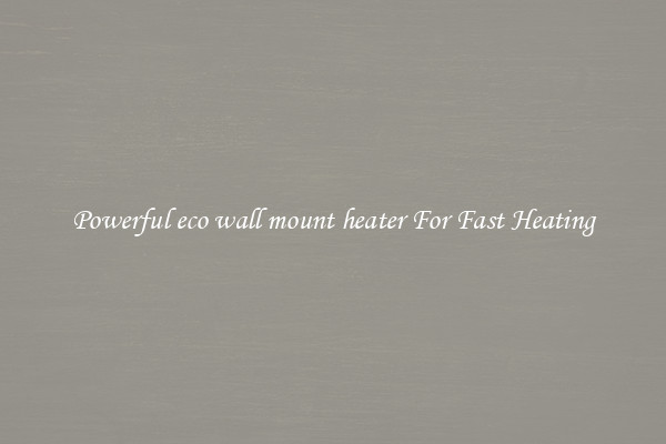 Powerful eco wall mount heater For Fast Heating