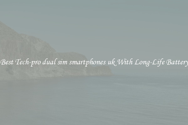 Best Tech-pro dual sim smartphones uk With Long-Life Battery