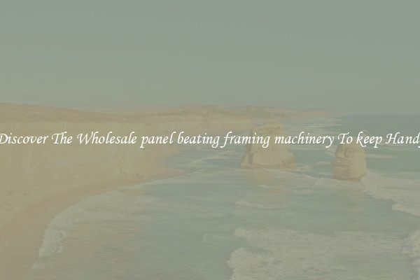 Discover The Wholesale panel beating framing machinery To keep Handy