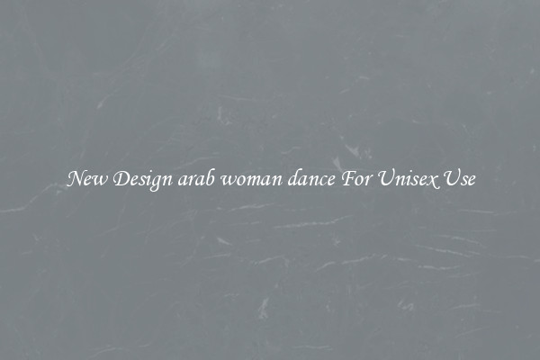 New Design arab woman dance For Unisex Use